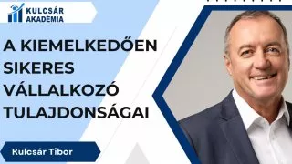 A kiemelkedően sikeres vállalkozó tulajdonságai